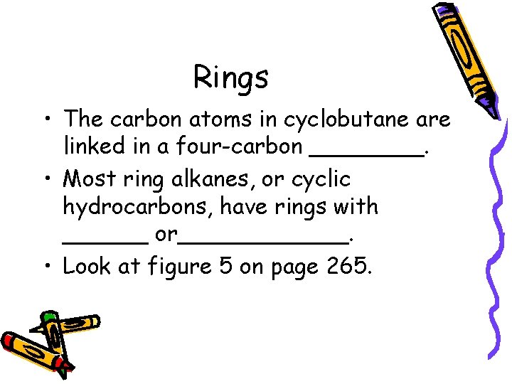 Rings • The carbon atoms in cyclobutane are linked in a four-carbon ____. •