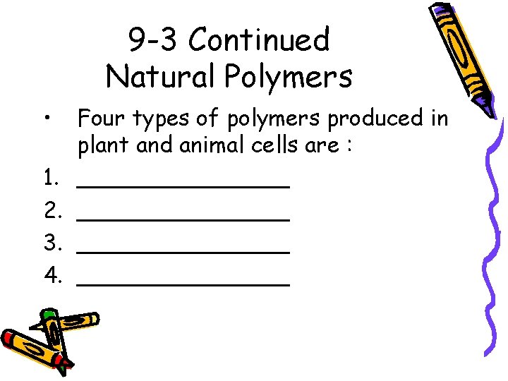9 -3 Continued Natural Polymers • 1. 2. 3. 4. Four types of polymers