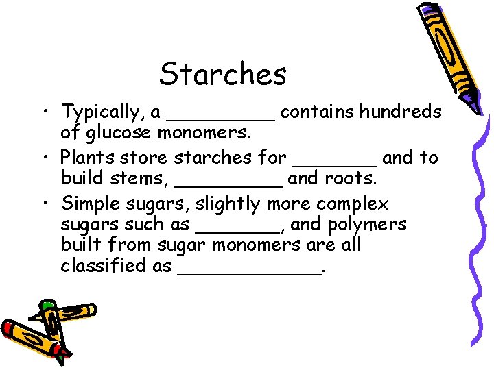 Starches • Typically, a _____ contains hundreds of glucose monomers. • Plants store starches