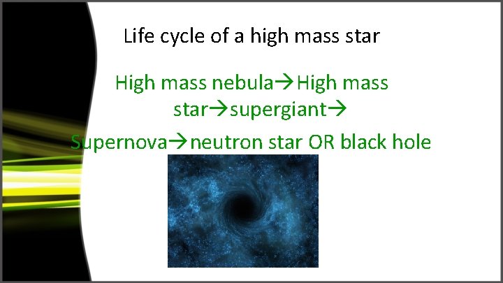 Life cycle of a high mass star High mass nebula High mass star supergiant