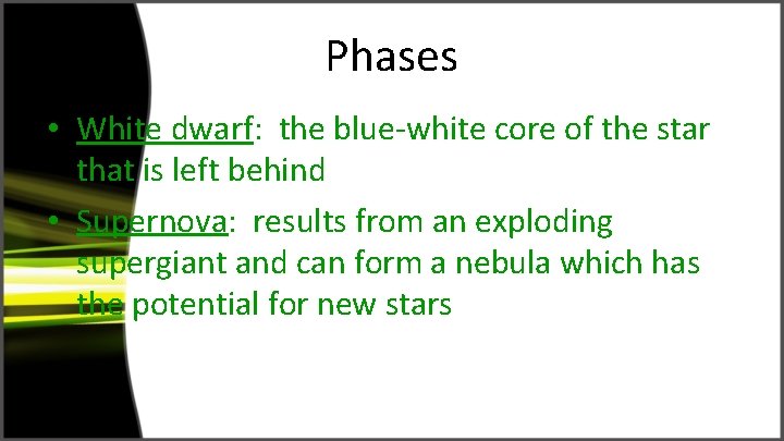 Phases • White dwarf: the blue-white core of the star that is left behind