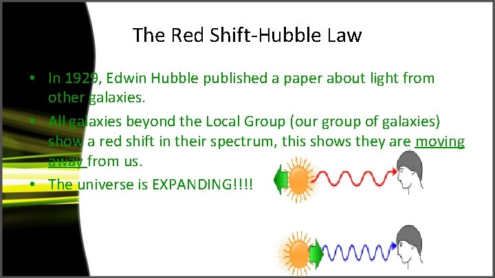 The Red Shift-Hubble Law • In 1929, Edwin Hubble published a paper about light