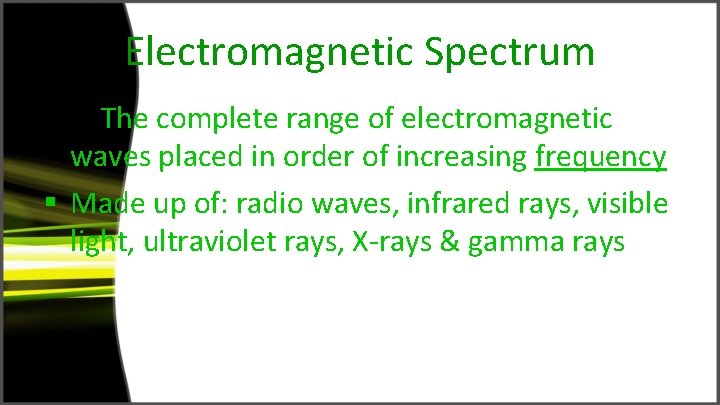 Electromagnetic Spectrum § Tg. The complete range of electromagnetic waves placed in order of