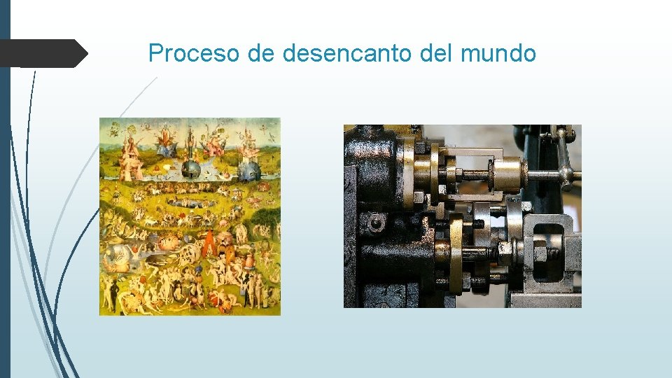 Proceso de desencanto del mundo Proceso de desencanto del mundo