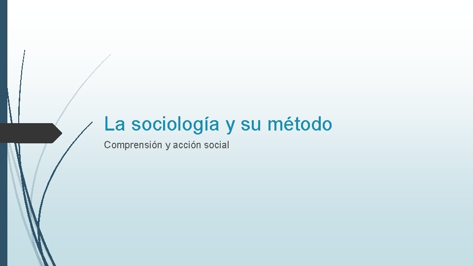 La sociología y su método Comprensión y acción social 