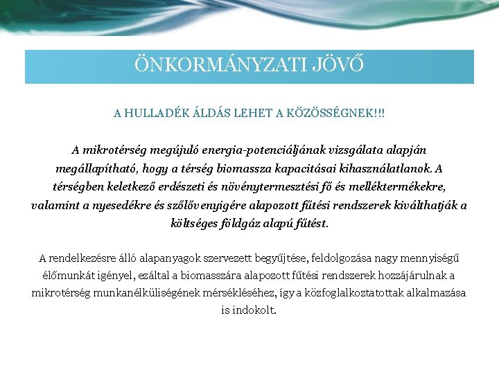 ÖNKORMÁNYZATI JÖVŐ A HULLADÉK ÁLDÁS LEHET A KÖZÖSSÉGNEK!!! A mikrotérség megújuló energia-potenciáljának vizsgálata alapján