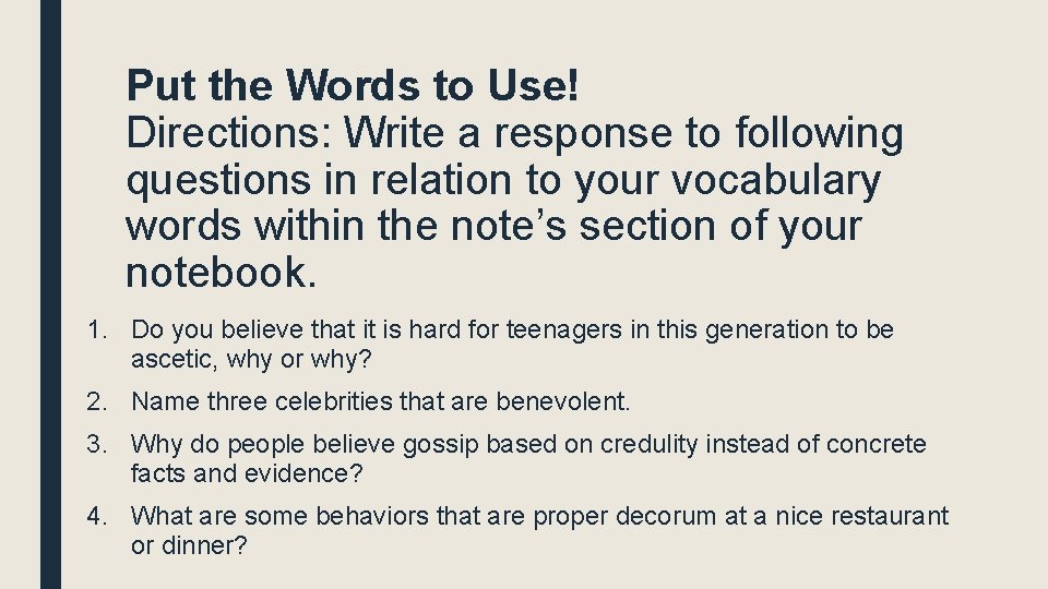 Put the Words to Use! Directions: Write a response to following questions in relation