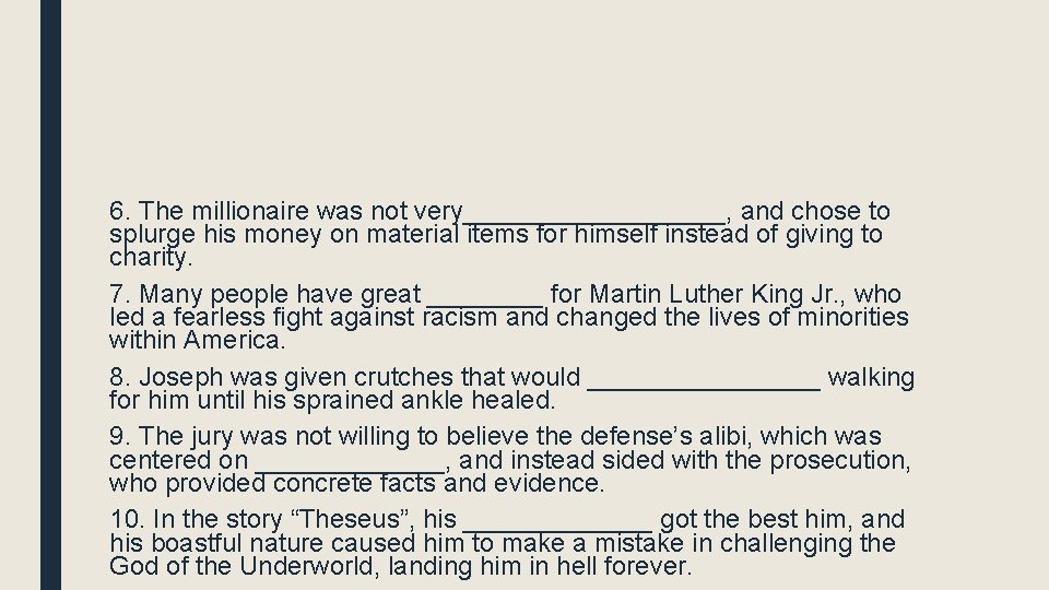 6. The millionaire was not very_________, and chose to splurge his money on material