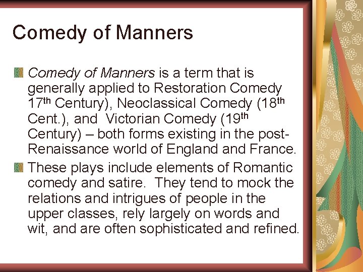 Comedy of Manners is a term that is generally applied to Restoration Comedy 17
