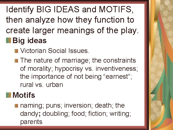 Identify BIG IDEAS and MOTIFS, then analyze how they function to create larger meanings
