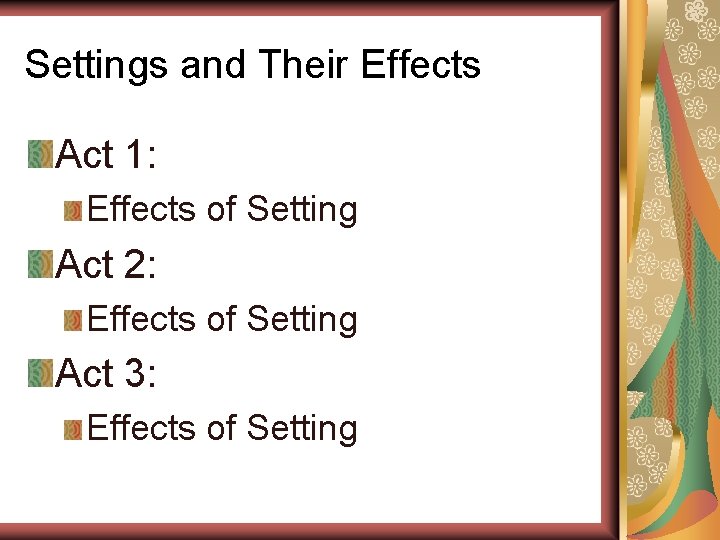 Settings and Their Effects Act 1: Effects of Setting Act 2: Effects of Setting