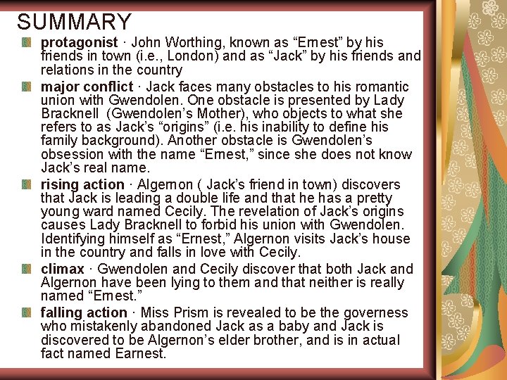 SUMMARY protagonist · John Worthing, known as “Ernest” by his friends in town (i.