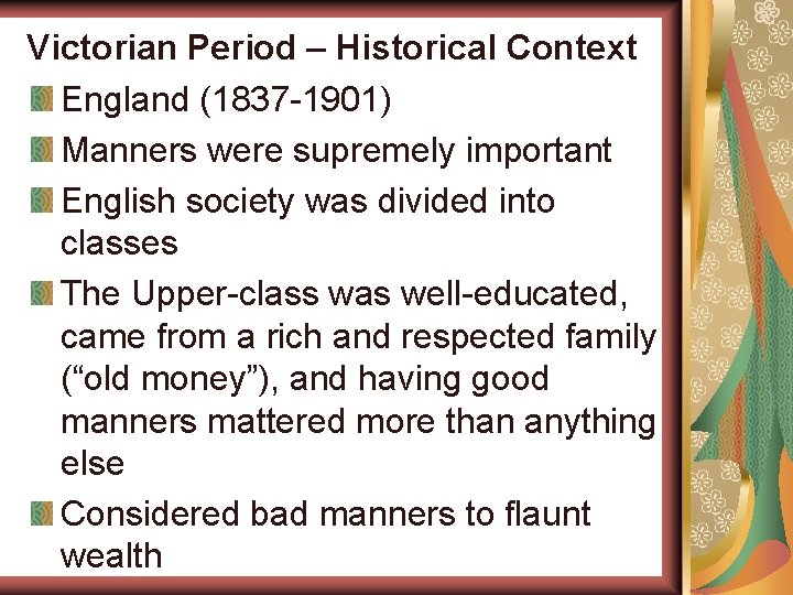 Victorian Period – Historical Context England (1837 -1901) Manners were supremely important English society