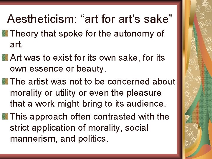 Aestheticism: “art for art’s sake” Theory that spoke for the autonomy of art. Art