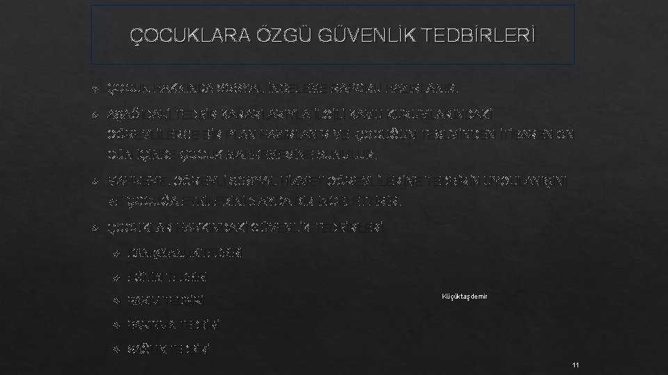 ÇOCUKLARA ÖZGÜ GÜVENLİK TEDBİRLERİ ÇOCUK HAKKINDA SOSYAL İNCELEME RAPORU HAZIRLANIR. AŞAĞIDAKİ TEDBİR KARARLARIYLA İLGİLİ