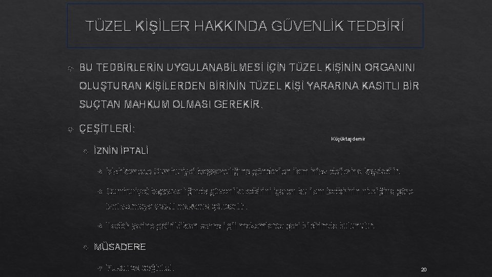 TÜZEL KİŞİLER HAKKINDA GÜVENLİK TEDBİRİ BU TEDBİRLERİN UYGULANABİLMESİ İÇİN TÜZEL KİŞİNİN ORGANINI OLUŞTURAN KİŞİLERDEN