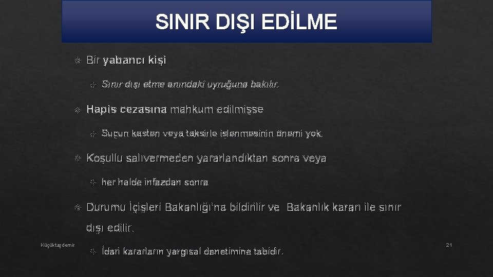 SINIR DIŞI EDİLME Bir yabancı kişi Hapis cezasına mahkum edilmişse Suçun kasten veya taksirle