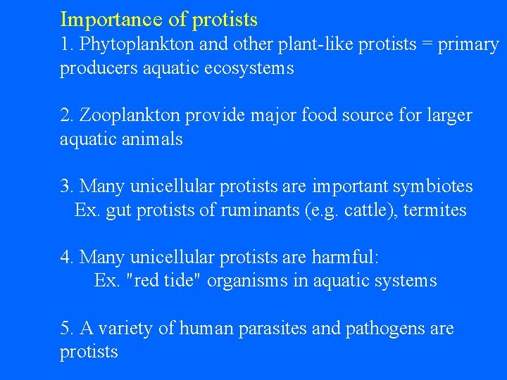 Importance of protists 1. Phytoplankton and other plant-like protists = primary producers aquatic ecosystems