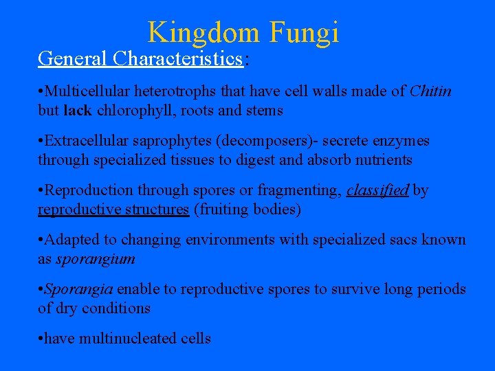Kingdom Fungi General Characteristics: • Multicellular heterotrophs that have cell walls made of Chitin