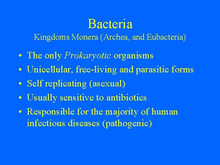 Bacteria Kingdoms Monera (Archea, and Eubacteria) • • • The only Prokaryotic organisms Unicellular,