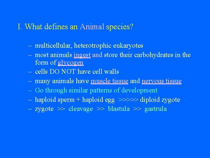 I. What defines an Animal species? – multicellular, heterotrophic eukaryotes – most animals ingest