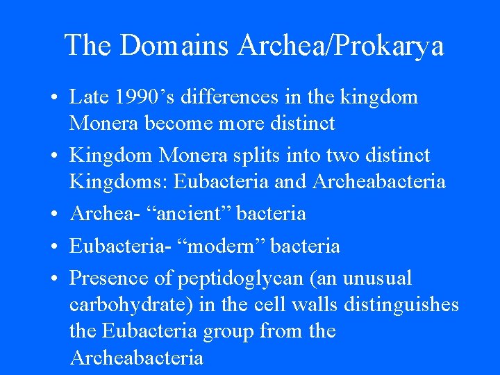 The Domains Archea/Prokarya • Late 1990’s differences in the kingdom Monera become more distinct