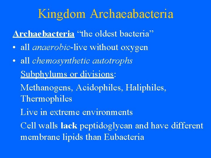 Kingdom Archaeabacteria Archaebacteria “the oldest bacteria” • all anaerobic-live without oxygen • all chemosynthetic