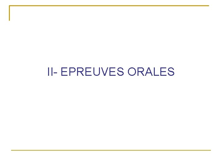 II- EPREUVES ORALES 
