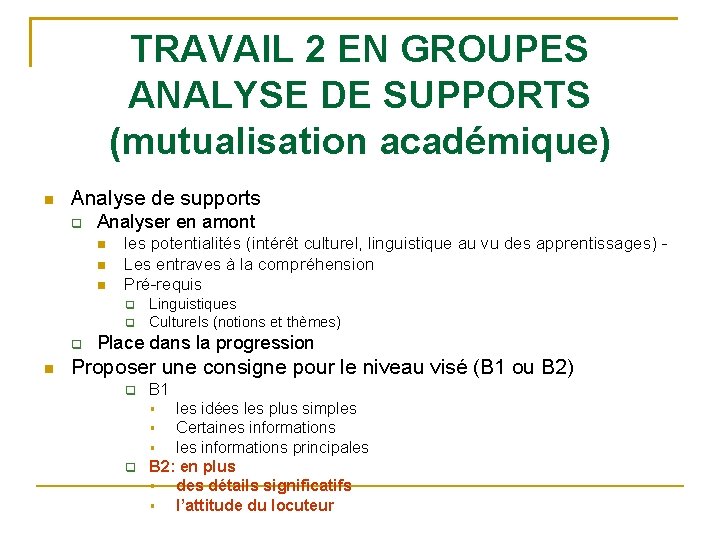 TRAVAIL 2 EN GROUPES ANALYSE DE SUPPORTS (mutualisation académique) Analyse de supports Analyser en
