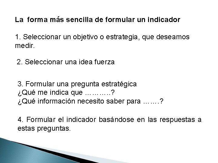 La forma más sencilla de formular un indicador 1. Seleccionar un objetivo o estrategia,