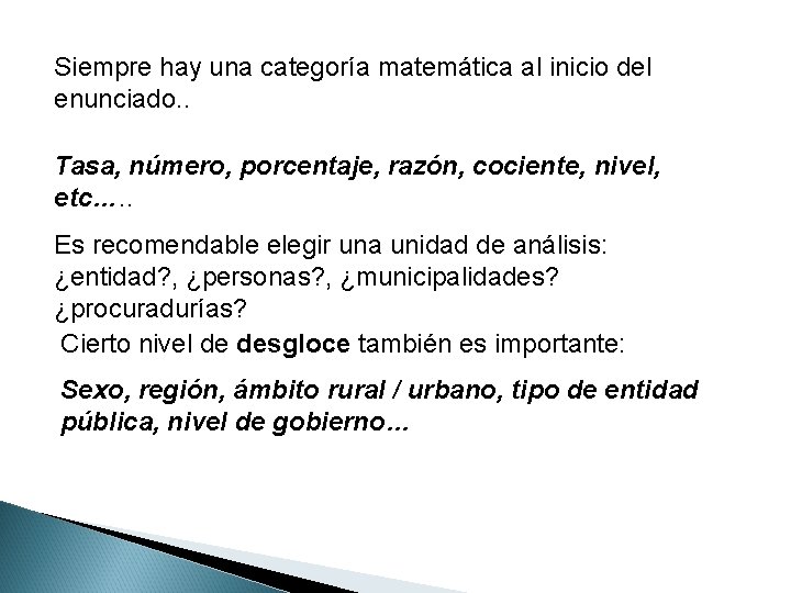 Siempre hay una categoría matemática al inicio del enunciado. . Tasa, número, porcentaje, razón,