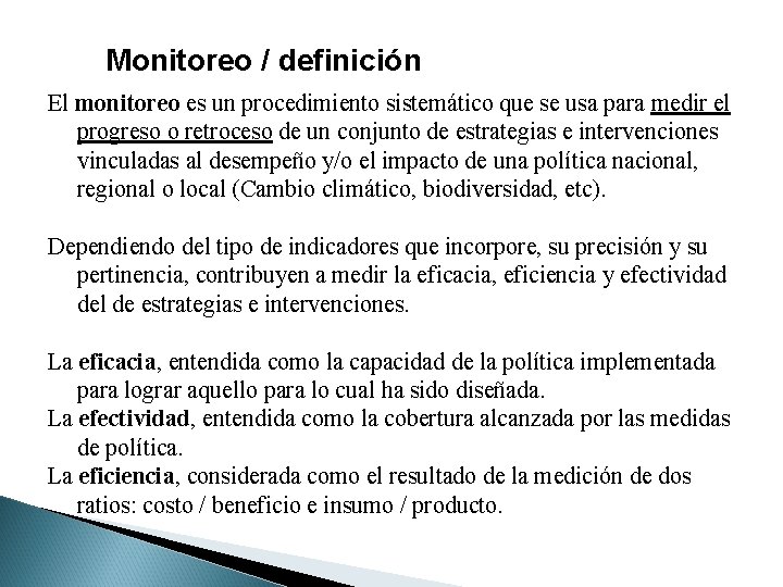 Monitoreo / definición El monitoreo es un procedimiento sistemático que se usa para medir