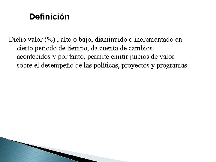 Definición Dicho valor (%) , alto o bajo, disminuido o incrementado en cierto periodo