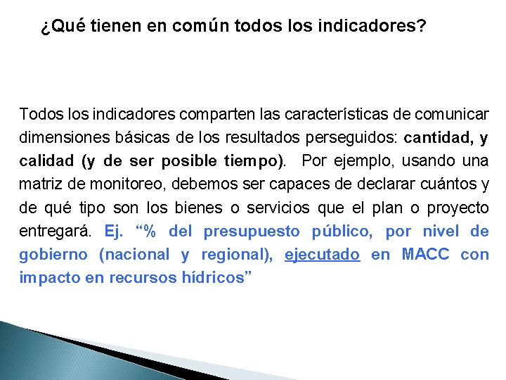 ¿Qué tienen en común todos los indicadores? Todos los indicadores comparten las características de