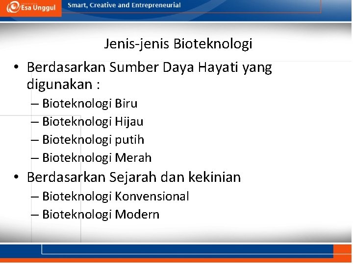 Jenis-jenis Bioteknologi • Berdasarkan Sumber Daya Hayati yang digunakan : – Bioteknologi Biru –