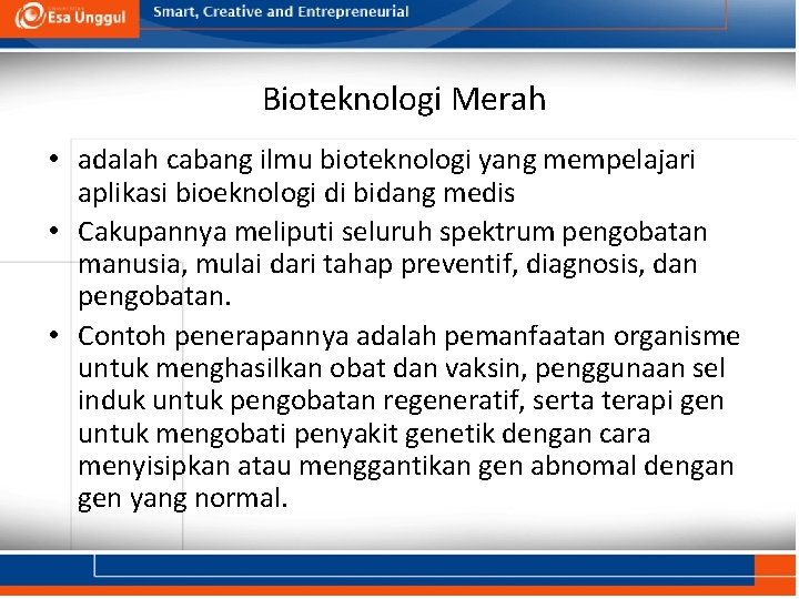 Bioteknologi merah (red Bioteknologi Merah biotechnology) • adalah cabang ilmu bioteknologi yang mempelajari aplikasi