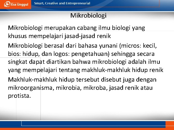 Mikrobiologi merupakan cabang ilmu biologi yang khusus mempelajari jasad-jasad renik Mikrobiologi berasal dari bahasa