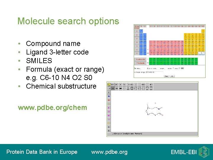 Molecule search options • • Compound name Ligand 3 -letter code SMILES Formula (exact