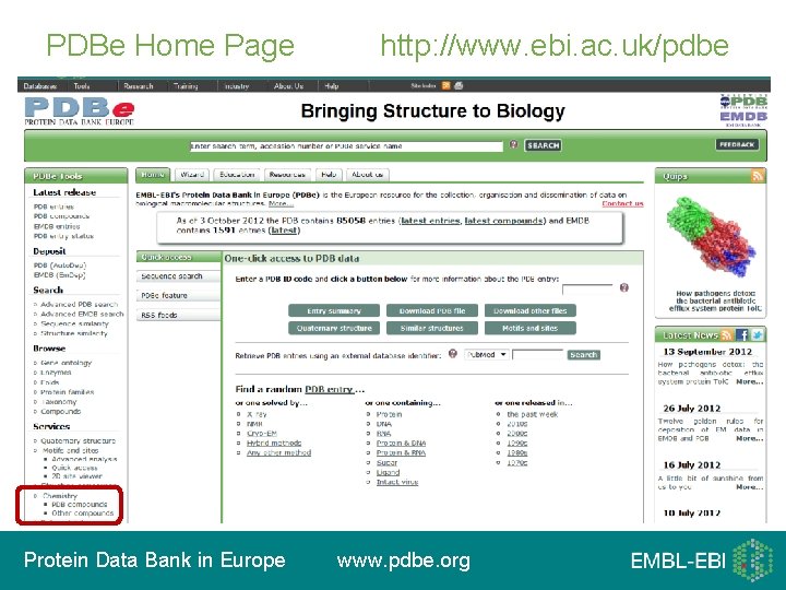 PDBe Home Page http: //www. ebi. ac. uk/pdbe Protein Data Bank in Europe www.