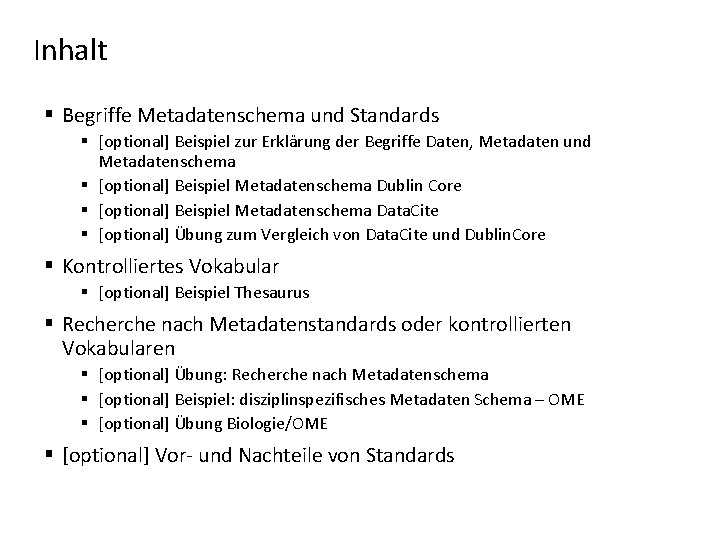 Inhalt § Begriffe Metadatenschema und Standards § [optional] Beispiel zur Erklärung der Begriffe Daten,