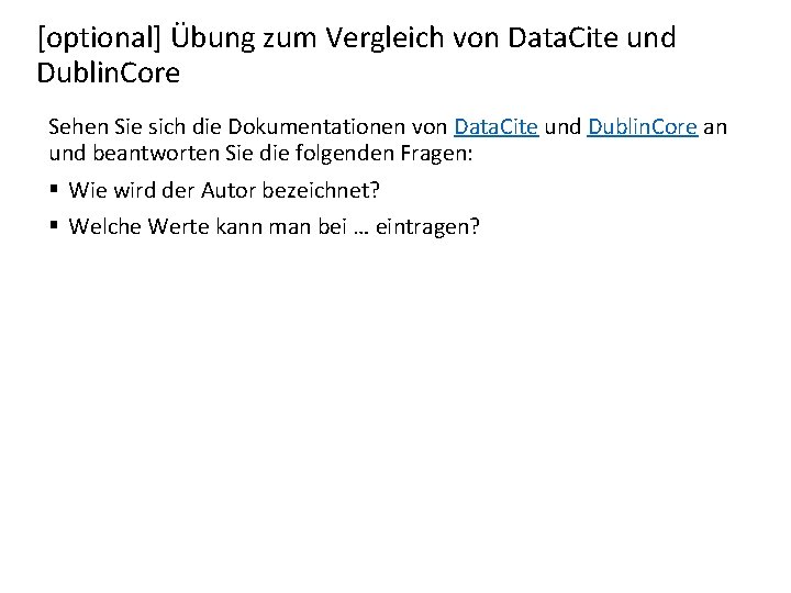 [optional] Übung zum Vergleich von Data. Cite und Dublin. Core Sehen Sie sich die