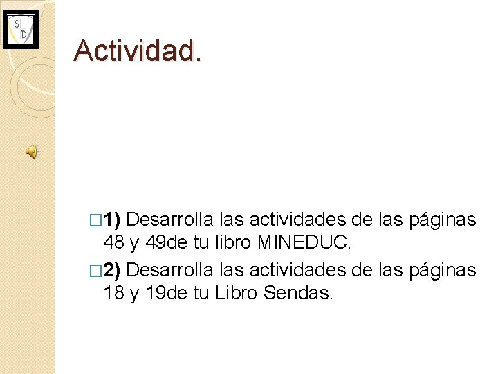 Actividad. � 1) Desarrolla las actividades de las páginas 48 y 49 de tu