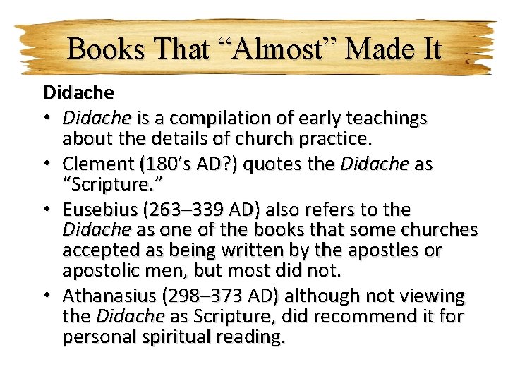 Books That “Almost” Made It Didache • Didache is a compilation of early teachings