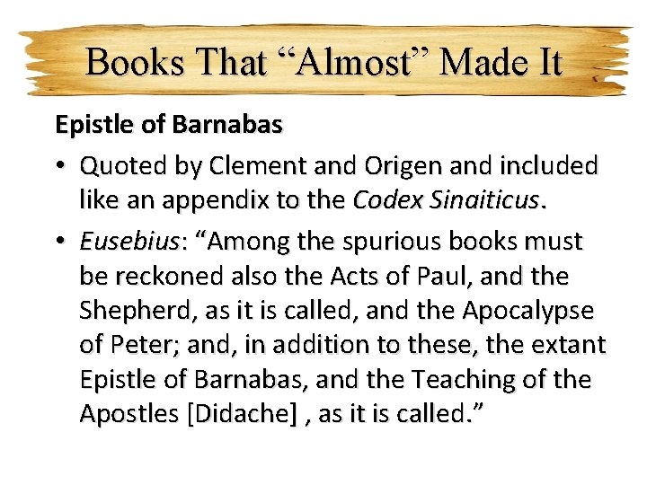 Books That “Almost” Made It Epistle of Barnabas • Quoted by Clement and Origen