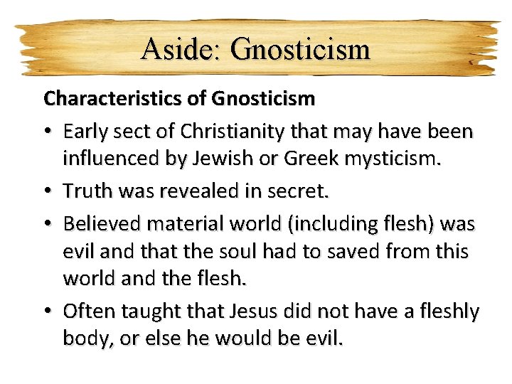 Aside: Gnosticism Characteristics of Gnosticism • Early sect of Christianity that may have been