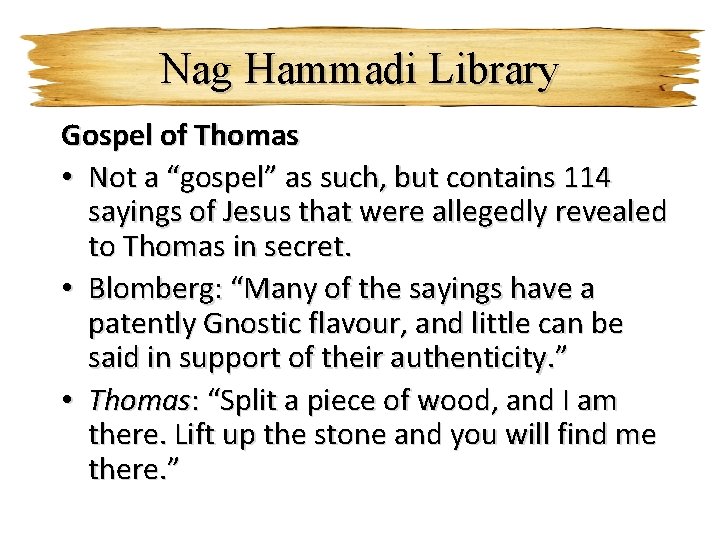 Nag Hammadi Library Gospel of Thomas • Not a “gospel” as such, but contains