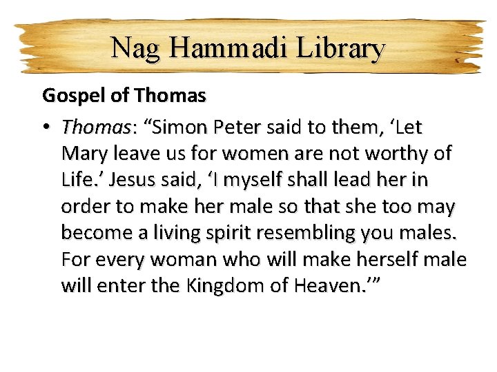 Nag Hammadi Library Gospel of Thomas • Thomas: “Simon Peter said to them, ‘Let