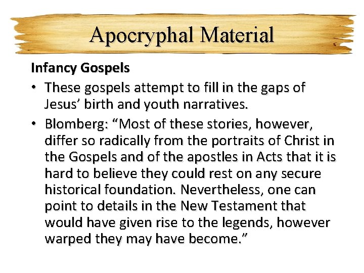 Apocryphal Material Infancy Gospels • These gospels attempt to fill in the gaps of