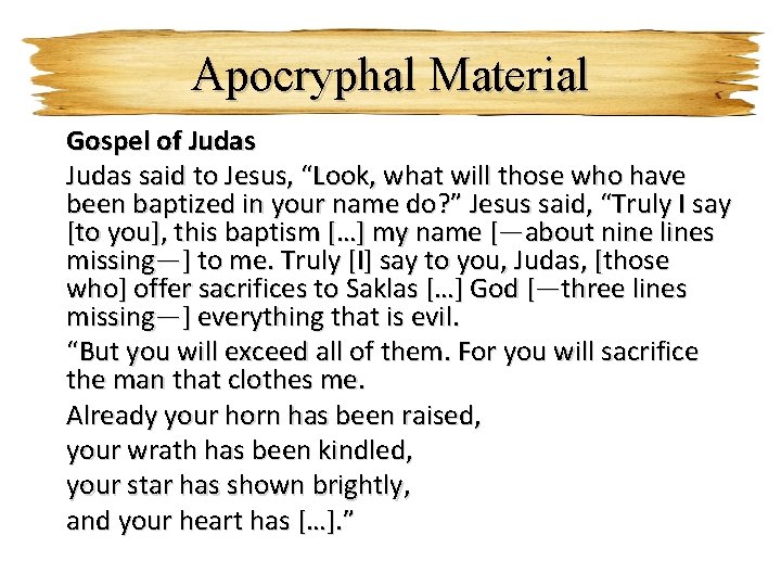 Apocryphal Material Gospel of Judas said to Jesus, “Look, what will those who have