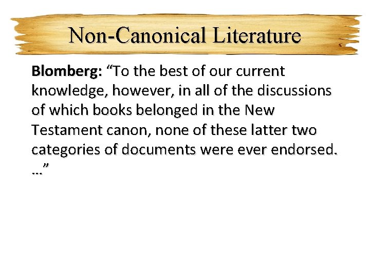 Non-Canonical Literature Blomberg: “To the best of our current knowledge, however, in all of